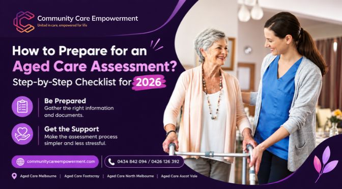 How to Prepare for an Aged Care Assessment? Step-by-Step Checklist for 2026