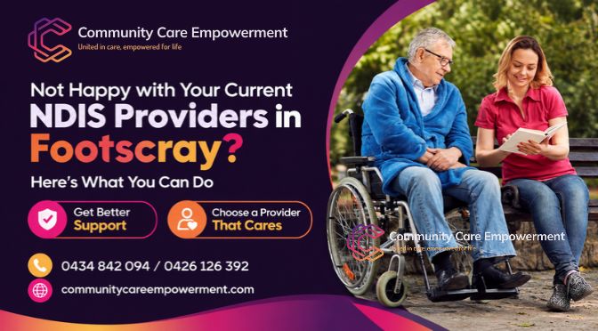 Not Happy with Your Current NDIS Providers in Footscray? Here’s What You Can Do
